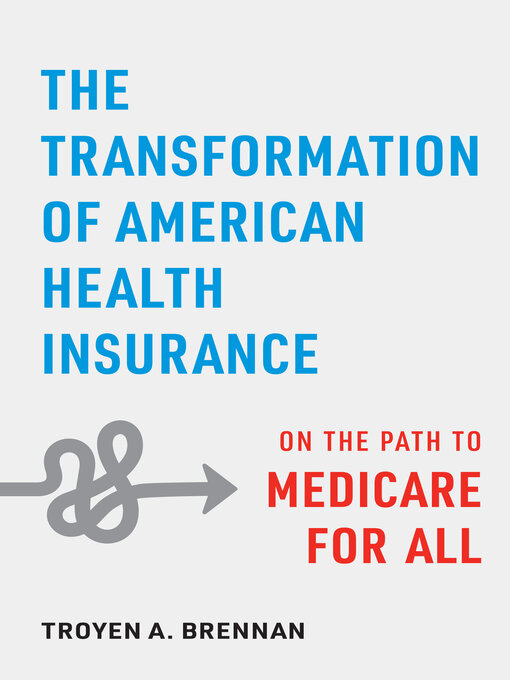 Title details for The Transformation of American Health Insurance by Troyen A. Brennan - Available